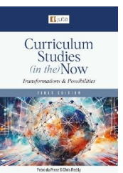 Curriculum Studies (in the) Now: Transformations and Possibilities (Not in Stock yet. Please see description)